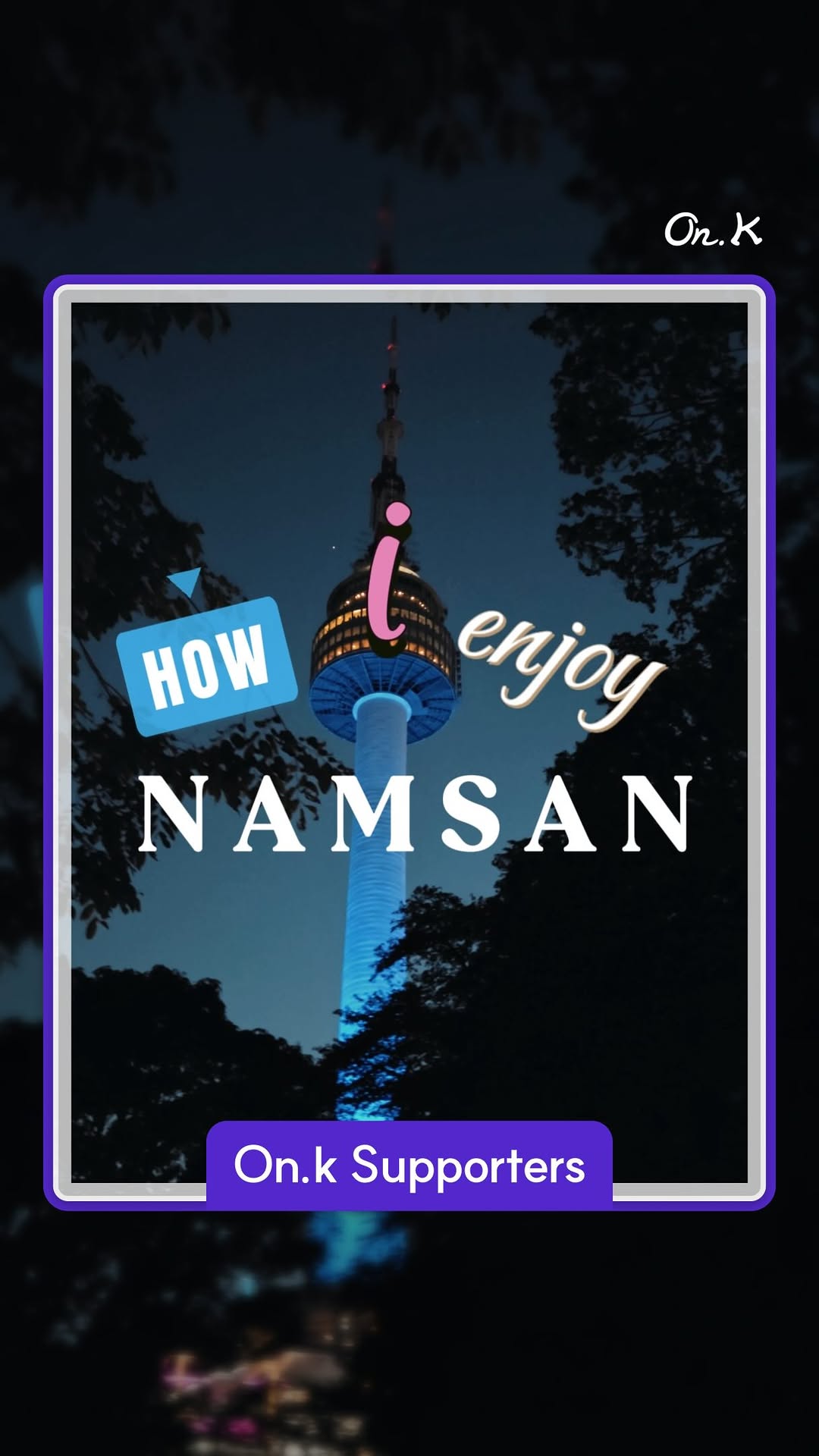 On.K, N Seoul Tower